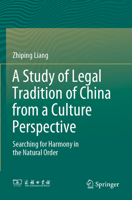 A Study of Legal Tradition of China from a Culture Perspective: Searching for Harmony in the Natural Order 9811945098 Book Cover