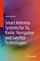 Smart Antenna Systems for 5G, Radar, Navigation and Satellite Technologies B0G3GB1VQ9 Book Cover