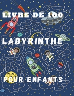 Livre de 100 labyrinthe pour enfants: Super livre de jeu pour les vaccance des enfants B08J1STM85 Book Cover