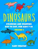 Dinosaurs: Coloring and Drawing Dot to Dot B08C96914W Book Cover