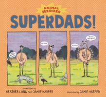 Superdads!: Animal Heroes 1536217964 Book Cover