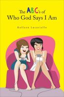 The ABC's of Who God Says I Am 1621478068 Book Cover