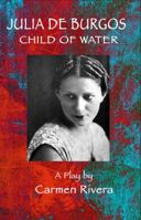 Julia de Burgos: Child of Water 0988475049 Book Cover