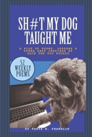 Shit My Dog Taught Me: A pile of poems, lessons & other shit inspired by Zack the Toy Poodle B0FWRXRZ9W Book Cover
