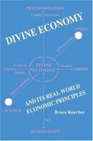 Divine Economy And Its Real World Economic Principles 0595350836 Book Cover