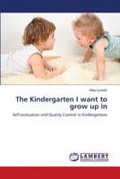 The Kindergarten I want to grow up in: Self-evaluation and Quality Control in Kindergartens 3848498596 Book Cover
