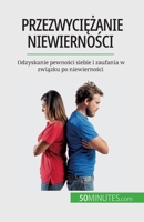 Przezwyciężanie niewierności: Odzyskanie pewności siebie i zaufania w związku po niewierności 2808670516 Book Cover