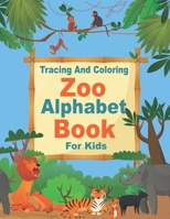 Zoo Alphabet , Tracing And Coloring Book For Kids: Funny Letter Tracing and Coloring Animals Book For Kids Ages 3-5 ,79 pages, 8.5x11 inches ( Tracing and Coloring Zoo Animals Book for Toddlers) B0851M1PVK Book Cover