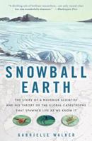 Snowball Earth: The Story of the Great Global Catastrophe That Spawned Life as We Know It 1400051258 Book Cover