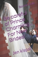 Be careful of Prince Charming... For New Brides!: Jen kispal B091WJ53LJ Book Cover