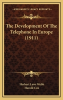 The Development of the Telephone in Europe 0548890927 Book Cover
