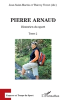 Pierre Arnaud: Historien du sport Tome 2 (Espaces Et Temps Du Sport) (French Edition) 2343188688 Book Cover