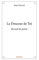 La Douceur de Toi: Recueil de poésie (French Edition) 2414306114 Book Cover