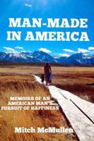 Man-Made in America Memoirs of an American Man's Pursuit of Happiness 0359171516 Book Cover