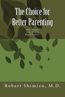 The Choice for Better Parenting 1546483950 Book Cover