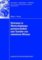 Vertrauen in Wertschopfungspartnerschaften Zum Transfer Von Retentivem Wissen: Eine Analyse Auf Basis Realwissenschaftlicher Theorien Und Operationalisierung Mithilfe Des Fuzzy Analytic Network Proces 3834909637 Book Cover