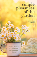 Simple Pleasures of the Garden: A Seasonal Self-Care Book for Living Well Year-Round 1684811317 Book Cover