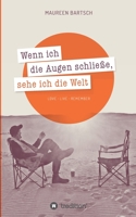 Wenn Ich Die Augen Schliesse, Sehe Ich Die Welt 3734561825 Book Cover