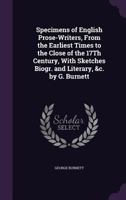 Specimens Of English Prose Writers: From The Earliest Times To The Close Of The Seventeenth Century, With Sketches, Biographical And Literary ... 1355788129 Book Cover