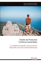 Diseño de Productos Turísticos Sostenibles: Un Modelo de Gestión Técnica para el Desarrollo Local del Cantón Pedernales (Spanish Edition) 9999341802 Book Cover