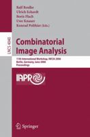 Combinatorial Image Analysis: 11th International Workshop, IWCIA 2006, Berlin, Germany, June 19-21, 2006, Proceedings (Lecture Notes in Computer Science)