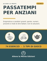 Passatempi per Anziani: Enigmistica a caratteri grandi: parole, numeri, proverbi e modi di dire italiani. Con le soluzioni (Allena la Mente) (Italian Edition) B0HJKR7R2Q Book Cover