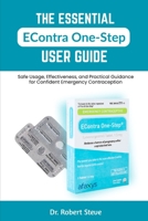 THE ESSENTIAL ECONTRA ONE-STEP USER GUIDE: Safe Usage, Effectiveness, and Practical Guidance for Confident Emergency Contraception B0FPR788HJ Book Cover