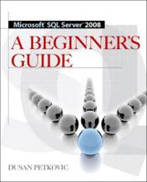 Microsoft SQL Server 2008: A Beginner's Guide 0071546383 Book Cover