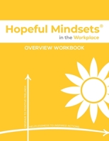 Hopeful Mindsets Workplace Overview Workbook 1962382990 Book Cover