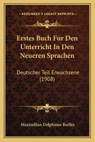 Erstes Buch Fur Den Unterricht In Den Neueren Sprachen: Deutscher Teil Erwachsene (1908) 1141676192 Book Cover