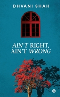Ain't Right, Ain't Wrong B0FL2V2128 Book Cover