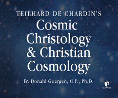 Teilhard de Chardin's Cosmic Christology and Christian Cosmology 1662092083 Book Cover