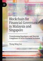 Blockchain for Financial Governance in Malaysia and Singapore: Transforming Regulatory and Shariah Compliance to Drive Financial Inclusion 9819612837 Book Cover