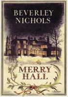 Merry Hall (Beverley Nichols Trilogy Book 1) 1015297811 Book Cover