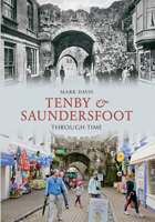 Tenby  Saundersfoot Through Time 1445607158 Book Cover
