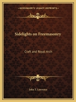 Sidelights on Freemasonry: Craft and Royal Arch 0766158748 Book Cover