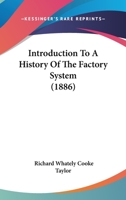 Introduction to a History of the Factory System 1021891746 Book Cover