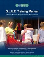 G.L.U.E. Training Manual, Giving, Loving, Understanding and Encouraging 1936100002 Book Cover