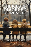 The Kids of Divorced Parents Club: Growing up in a club that no one wants to join B0FCW4G4FT Book Cover