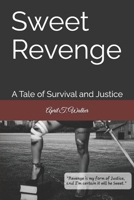 Sweet Revenge: A Tale of Survival and Justice B0GSVPT2F5 Book Cover