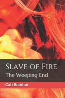 Slave of Fire: The Weeping End 169148427X Book Cover