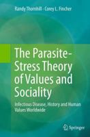 The Parasite-Stress Theory of Values and Sociality: Infectious Disease, History and Human Values Worldwide 3319080393 Book Cover