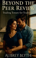 Beyond the Peer Review: Trading Tenure for Tradition (My Trad Wife Heart: Sweet Tales of Traditional Romance) B0G76MSV3G Book Cover