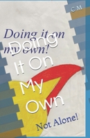 Doing It On My Own: Not Alone! B08CJ2XY4C Book Cover