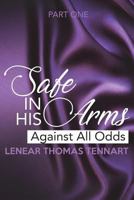 Safe In His Arms: Against All Odds 1983715441 Book Cover