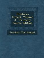 Rhetores Graeci, Volume 3 - Primary Source Edition 1016493991 Book Cover