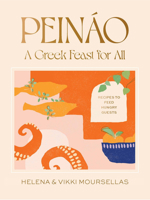 Peináo: A Greek Feast for All: Recipes to Feed Hungry Guests 1922754595 Book Cover