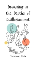 Drowning in the Depths of Disillusionment 3690814448 Book Cover