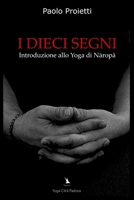 I DIECI SEGNI - Introduzione allo Yoga di Naropa (La Pratica e l’Insegnamento dello Yoga e delle Arti del Movimento) (Italian Edition) B0DSJ324S3 Book Cover