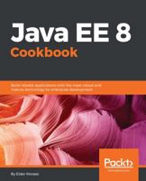 Java EE 8 Cookbook: Build reliable applications with the most robust and mature technology for enterprise development 1788293037 Book Cover